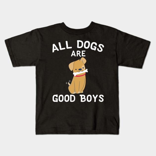 All Dogs Are Good Boys Kids T-Shirt by Eugenex